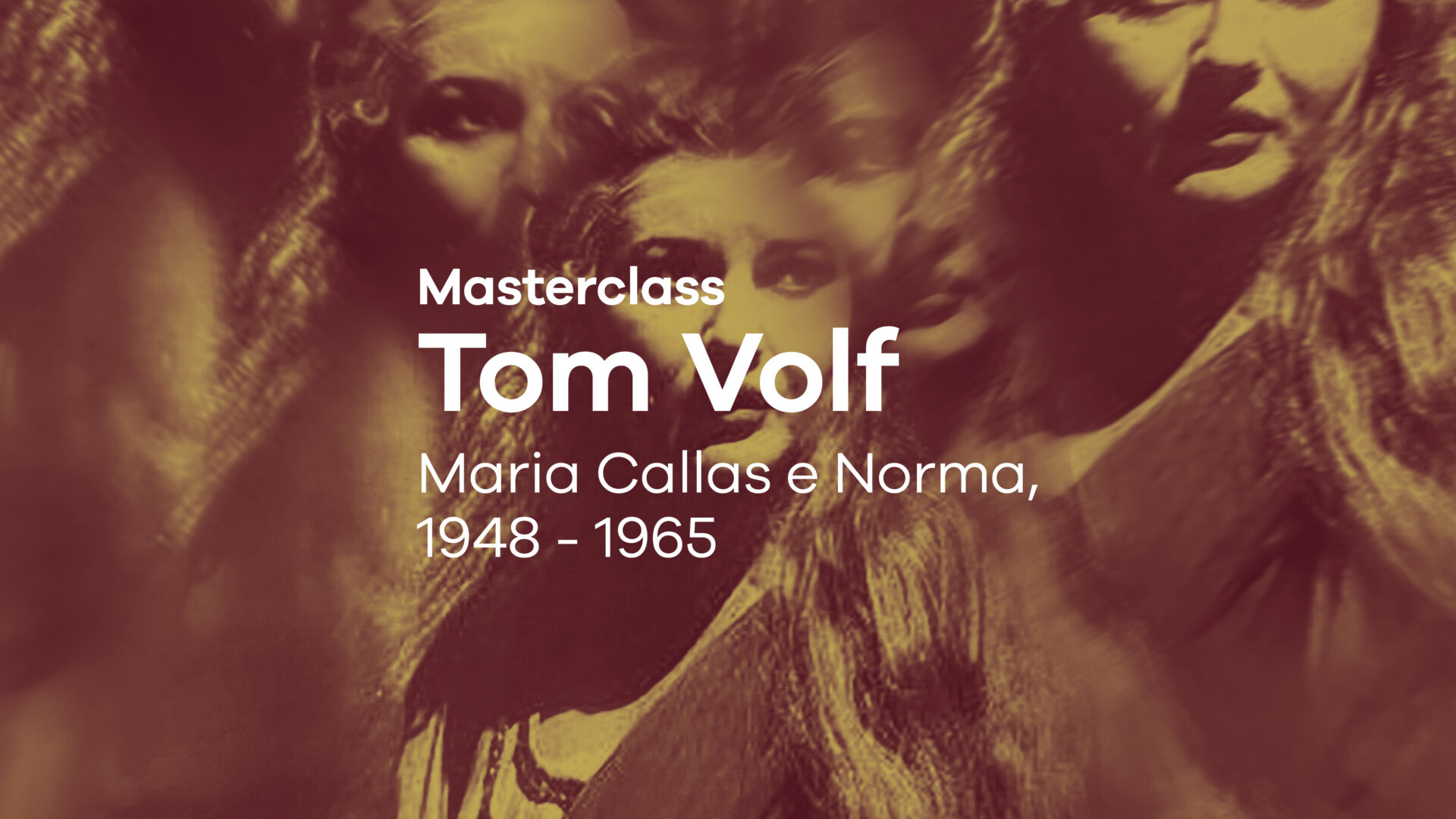 Evento Speciale – Tom Volf presenta Maria Callas e Norma, 1948 – 1965 – Masterclass